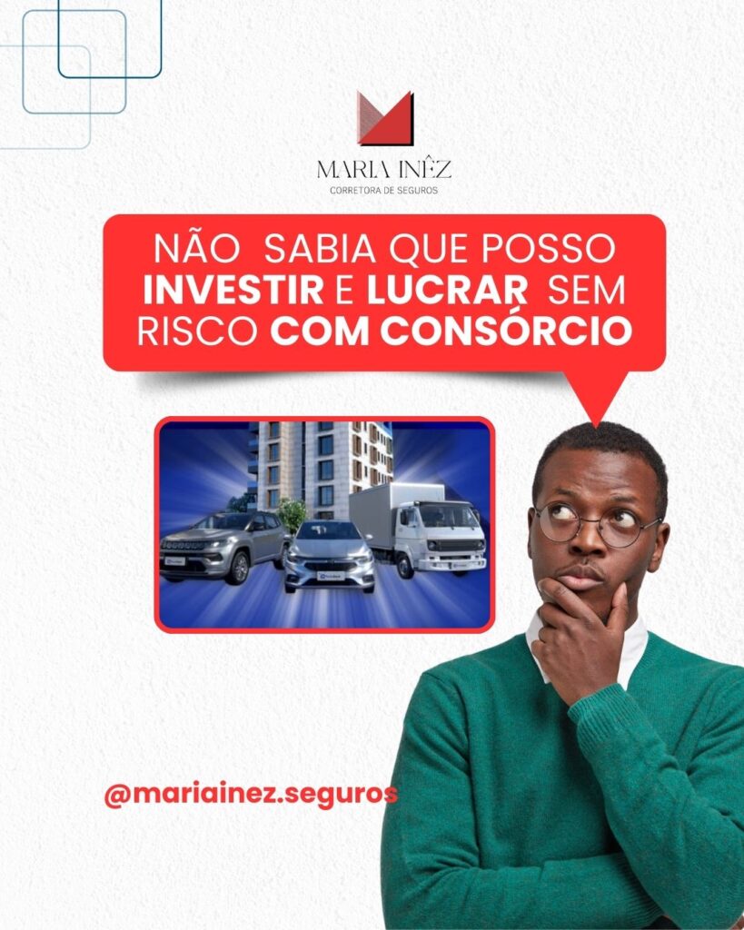 Sabia que é possível investir e lucrar sem Riscos com Consórcio?